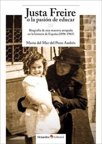 JUSTA FREIRE O LA PASIÓN DE EDUCAR | 9788499214146 | DEL POZO ANDRÉS, MARIA DEL MAR | Galatea Llibres | Librería online de Reus, Tarragona | Comprar libros en catalán y castellano online