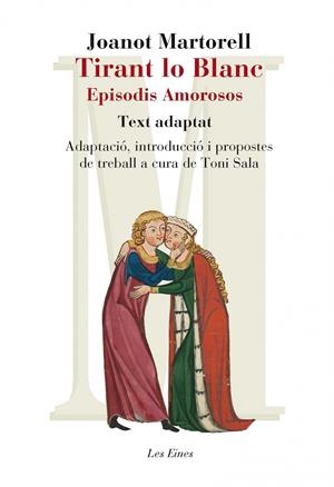 TIRANT LO BLANC  EPISODIS AMOROSOS TEXT ADAPTAT | 9788415192947 | MARTORELL, JOANOT | Galatea Llibres | Llibreria online de Reus, Tarragona | Comprar llibres en català i castellà online