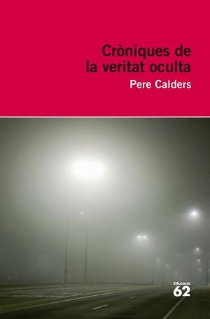 CRÒNIQUES DE LA VERITAT OCULTA | 9788415192831 | CALDERS, PERE | Galatea Llibres | Librería online de Reus, Tarragona | Comprar libros en catalán y castellano online