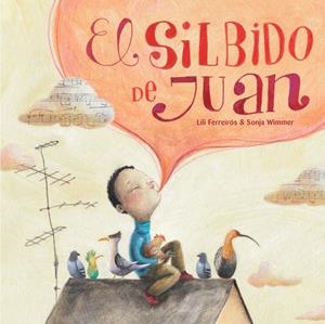 EL SILBIDO DE JUAN | 9788415784081 | FERREIRÓS, LILIANA | Galatea Llibres | Librería online de Reus, Tarragona | Comprar libros en catalán y castellano online