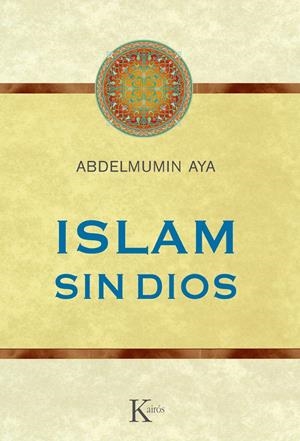 ISLAM SIN DIOS | 9788499882352 | AYA, ABDELMUMIN | Galatea Llibres | Llibreria online de Reus, Tarragona | Comprar llibres en català i castellà online