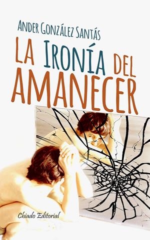 LA IRONIA DEL AMANECER | 9789895103423 | GONZALEZ SANTAS, ANDER | Galatea Llibres | Llibreria online de Reus, Tarragona | Comprar llibres en català i castellà online