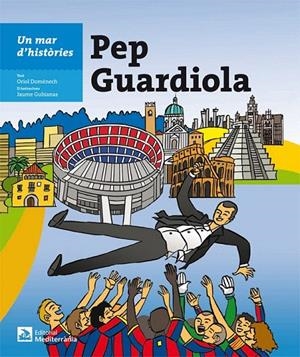 UN MAR D'HISTÒRIES: PEP GUARDIOLA | 9788499792279 | DOMÈNECH QUINTANA, ORIOL | Galatea Llibres | Librería online de Reus, Tarragona | Comprar libros en catalán y castellano online