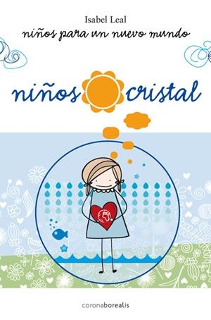 NIÑOS PARA UN NUEVO MUNDO - NIÑOS CRISTAL | 9788415306696 | LEAL, ISABEL | Galatea Llibres | Librería online de Reus, Tarragona | Comprar libros en catalán y castellano online