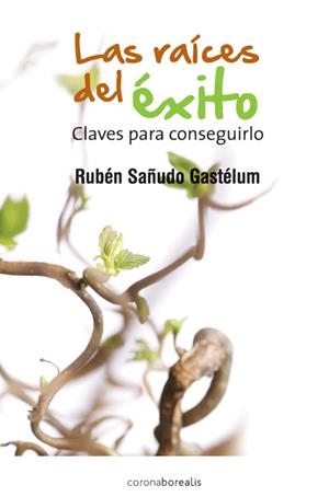 LAS RAICES DEL EXITO | 9788415465003 | SAÑUDO GASTELUM, RUBEN | Galatea Llibres | Librería online de Reus, Tarragona | Comprar libros en catalán y castellano online