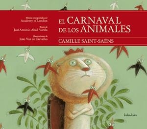 EL CARNAVAL DE LOS ANIMALES | 9788484648222 | ABAD VARELA, JOSÉ ANTONIO/VAZ DE CARVALHO, JOAO | Galatea Llibres | Librería online de Reus, Tarragona | Comprar libros en catalán y castellano online