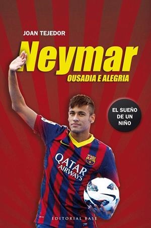 NEYMAR. OUSADIA E ALEGRIA | 9788415706069 | TEJEDOR REYES, JOAN | Galatea Llibres | Llibreria online de Reus, Tarragona | Comprar llibres en català i castellà online