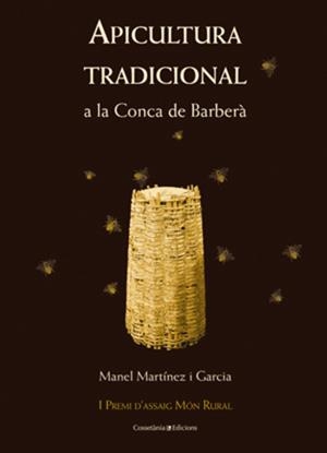 APICULTURA TRADICIONAL A LA CONCA DE BARBERA | 9788497917803 | MARTINEZ GARCIA, MANEL | Galatea Llibres | Librería online de Reus, Tarragona | Comprar libros en catalán y castellano online