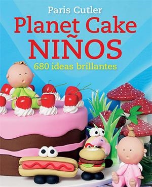 PLANET CAKE NIÑOS | 9788426139429 | CUTLER, PARIS | Galatea Llibres | Librería online de Reus, Tarragona | Comprar libros en catalán y castellano online