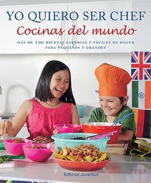 YO QUIERO SER CHEF. COCINAS DEL MUNDO | 9788426139580 | VARIOS AUTORES | Galatea Llibres | Librería online de Reus, Tarragona | Comprar libros en catalán y castellano online