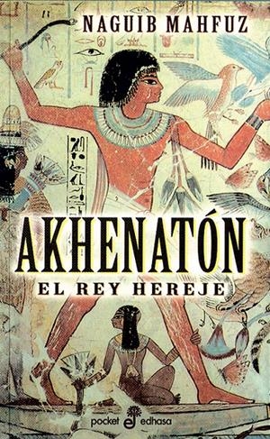 AKHENATON. EL REY HEREJE | 9788435016469 | MAHFUZ, NAGUIB | Galatea Llibres | Librería online de Reus, Tarragona | Comprar libros en catalán y castellano online