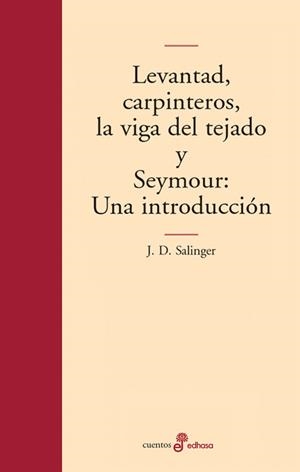 LEVANTAD, CARPINTEROS, LA VIGA DEL TEJADO Y SEYMOUR:UNA INTR | 9788435009003 | SALINGER, J.D. | Galatea Llibres | Llibreria online de Reus, Tarragona | Comprar llibres en català i castellà online