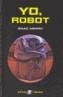 YO, ROBOT | 9788435020848 | ASIMOV, ISAAC | Galatea Llibres | Llibreria online de Reus, Tarragona | Comprar llibres en català i castellà online