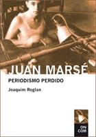 JUAN MARSE, PERIODISMO PERDIDO | 9788435069106 | ROGLAN, JOAQUIM | Galatea Llibres | Librería online de Reus, Tarragona | Comprar libros en catalán y castellano online