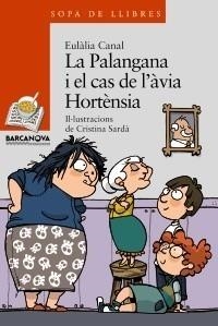 PALANGANA I EL CAS DE L'ÀVIA HORTÈNSIA | 9788448925659 | CANAL IGLESIAS, EULÀLIA | Galatea Llibres | Librería online de Reus, Tarragona | Comprar libros en catalán y castellano online