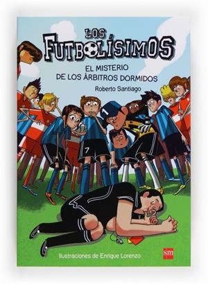 LOS FUTBOLISIMOS 1. EL MISTERIO DE LOS ARBITROS DORMIDO | 9788467561357 | SANTIAGO, ROBERTO | Galatea Llibres | Librería online de Reus, Tarragona | Comprar libros en catalán y castellano online