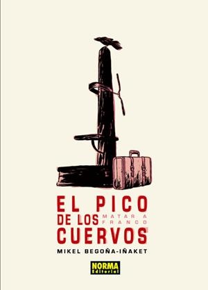 EL PICO DE LOS CUERVOS. MATAR A FRANCO | 9788467912005 | BEGOÑA, MIKEL/IÑAKET | Galatea Llibres | Librería online de Reus, Tarragona | Comprar libros en catalán y castellano online