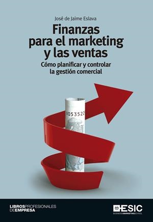 FINANZAS PARA EL MARKETING Y LAS VENTAS. CÓMO PLANIFICAR Y CONTROLAR LA GESTIÓN | 9788473569194 | DE JAIME ESLAVA, JOSÉ | Galatea Llibres | Librería online de Reus, Tarragona | Comprar libros en catalán y castellano online