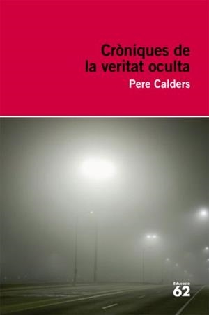 CRONIQUES DE LA VERITAT OCULTA | 9788492672097 | CALDERS, PERE | Galatea Llibres | Librería online de Reus, Tarragona | Comprar libros en catalán y castellano online
