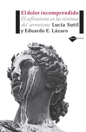 DOLOR INCOMPRENDIDO : EL SUFRIMIENTO EN LAS VICTIMAS DEL | 9788493596231 | DOLORES LUCIA SUTIL MARTIN | Galatea Llibres | Llibreria online de Reus, Tarragona | Comprar llibres en català i castellà online