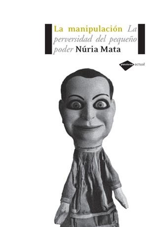 MANIPULACION : LA PERVERSIDAD DEL PEQUEÑO PODER | 9788493596255 | NURIA MATA VINYETS | Galatea Llibres | Llibreria online de Reus, Tarragona | Comprar llibres en català i castellà online