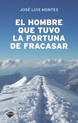 HOMBRE QUE TUVO LA FORTUNA DE FRACASAR | 9788496981430 | J.L. MONTES | Galatea Llibres | Llibreria online de Reus, Tarragona | Comprar llibres en català i castellà online