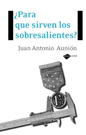 PARA QUÉ SIRVEN LOS SOBRESALIENTES? | 9788496981409 | JUAN ANTONIO AUNIÓN | Galatea Llibres | Llibreria online de Reus, Tarragona | Comprar llibres en català i castellà online