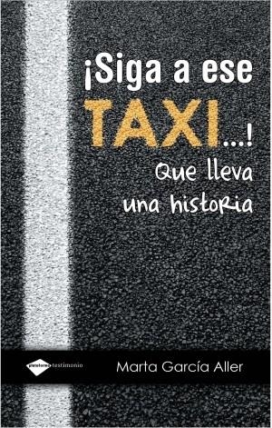 SIGA A ESE TAXI QUE LLEVA UNA HISTORIA | 9788496981867 | MARTA GARCÍA ALLER | Galatea Llibres | Llibreria online de Reus, Tarragona | Comprar llibres en català i castellà online