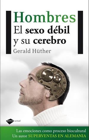 HOMBRES EL SEXO DEBIL Y SU CEREBRO | 9788415115236 | GERALD HÜTHER | Galatea Llibres | Llibreria online de Reus, Tarragona | Comprar llibres en català i castellà online