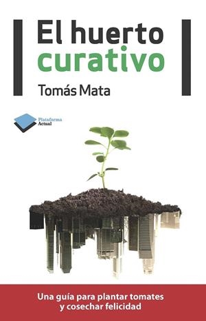 EL HUERTO CURATIVO | 9788415115922 | TOMAS MATA MARTÍNEZ | Galatea Llibres | Librería online de Reus, Tarragona | Comprar libros en catalán y castellano online