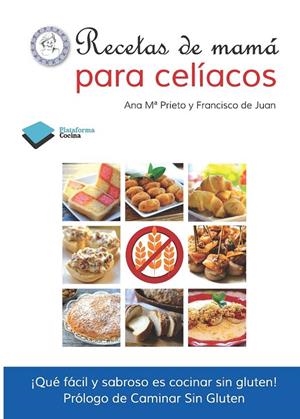 RECETAS DE MAMÁ PARA CELÍACOS | 9788415577645 | ANA Mª PRIETO /FRANCISCO DE JUAN | Galatea Llibres | Llibreria online de Reus, Tarragona | Comprar llibres en català i castellà online