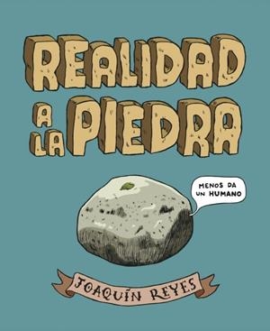 REALIDAD A LA PIEDRA | 9788439727781 | REYES, JOAQUIN | Galatea Llibres | Llibreria online de Reus, Tarragona | Comprar llibres en català i castellà online