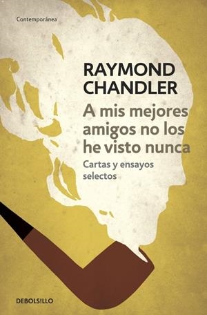 A MIS MEJORES AMIGOS NO LOS HE VISTO NUNCA | 9788490325759 | CHANDLER, RAYMOND | Galatea Llibres | Llibreria online de Reus, Tarragona | Comprar llibres en català i castellà online