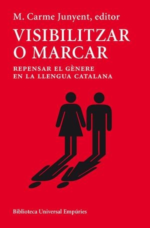 VISIBILITZAR O MARCAR. REPENSAR EL GÈNERE EN LA LLENGUA CATALANA | 9788497878647 | JUNYENT FIGUERAS, Mª CARME | Galatea Llibres | Llibreria online de Reus, Tarragona | Comprar llibres en català i castellà online