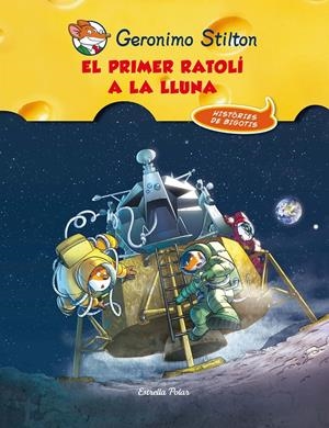 EL PRIMER RATOLÍ A LA LLUNA. COMIC 14 STILTON | 9788415790921 | Galatea Llibres | Librería online de Reus, Tarragona | Comprar libros en catalán y castellano online