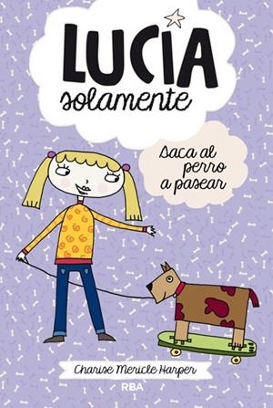 LUCÍA SOLAMENTE SACA AL PERRO A PASEAR | 9788427203815 | MERICLE HARPER, CHARISE | Galatea Llibres | Llibreria online de Reus, Tarragona | Comprar llibres en català i castellà online