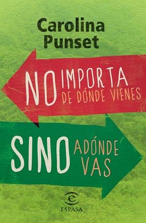 NO IMPORTA DE DÓNDE VIENES, SINO ADÓNDE VAS | 9788467028492 | PUNSET, CAROLINA | Galatea Llibres | Librería online de Reus, Tarragona | Comprar libros en catalán y castellano online
