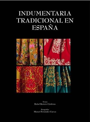 INDUMENTARIA TRADICIONAL EN ESPAÑA | 9788497858939 | ROMERO CÁRDENAS/MANUEL FERNÁNDEZ CUEVAS | Galatea Llibres | Librería online de Reus, Tarragona | Comprar libros en catalán y castellano online