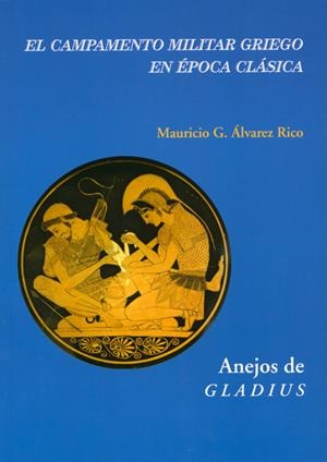 EL CAMPAMENTO MILITAR GRIEGO EN ÉPOCA CLÁSICA | 9788400097103 | ÁLVAREZ RICO, MAURICIO G. | Galatea Llibres | Librería online de Reus, Tarragona | Comprar libros en catalán y castellano online