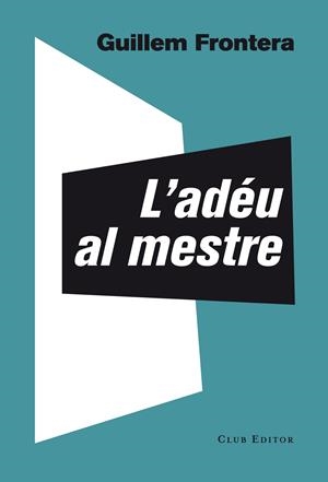 L'ADÉU AL MESTRE | 9788473291774 | FRONTERA, GUILLEM | Galatea Llibres | Llibreria online de Reus, Tarragona | Comprar llibres en català i castellà online