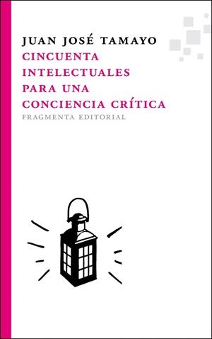 CINCUENTA INTELECTUALES PARA UNA CONCIENCIA CRÍTICA | 9788492416776 | TAMAYO ACOSTA, JUAN JOSÉ | Galatea Llibres | Llibreria online de Reus, Tarragona | Comprar llibres en català i castellà online