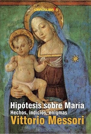 HIPOTESIS SOBRE MARIA. HECHOS, INDICIOS, ENIGMAS | 9788496088627 | MESSORI, VITTORIO | Galatea Llibres | Llibreria online de Reus, Tarragona | Comprar llibres en català i castellà online