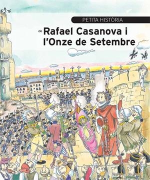 PETITA HISTÒRIA DE RAFAEL CASANOVA I L'ONZE DE SETEMBRE | 9788499792354 | AINAUD DE LASARTE, JOSEP M. | Galatea Llibres | Librería online de Reus, Tarragona | Comprar libros en catalán y castellano online