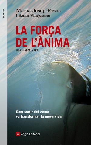 LA FORÇA DE L'ÀNIMA. UNA HISTÒRIA REAL | 9788415695240 | PAZOS, MARIA JOSEP I VILAJOSANA, ANNA | Galatea Llibres | Llibreria online de Reus, Tarragona | Comprar llibres en català i castellà online