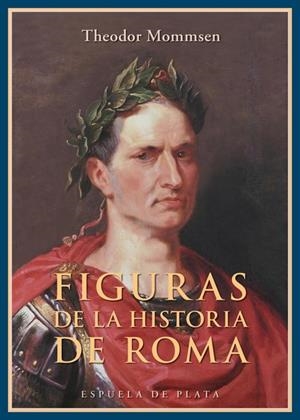 FIGURAS DE LA HISTORIA DE ROMA | 9788415177883 | MOMMSEN, THEODOR | Galatea Llibres | Librería online de Reus, Tarragona | Comprar libros en catalán y castellano online