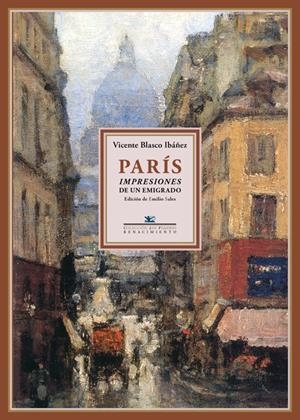 PARÍS: IMPRESIONES DE UN EMIGRADO | 9788484727934 | BLASCO IBÁÑEZ, VICENTE | Galatea Llibres | Llibreria online de Reus, Tarragona | Comprar llibres en català i castellà online