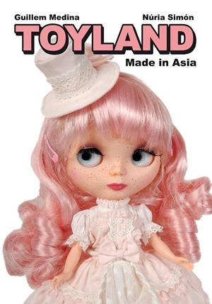 TOYLAND MADE IN ASIA | 9788415685029 | MEDINA, GUILLEM/SIMÓN, NÚRIA | Galatea Llibres | Librería online de Reus, Tarragona | Comprar libros en catalán y castellano online