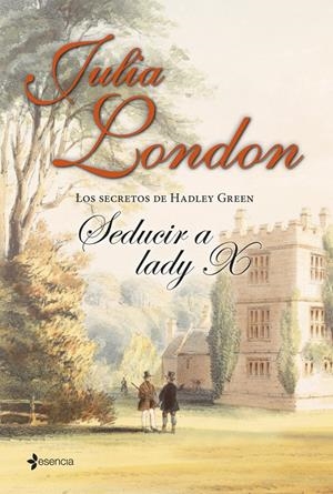 SEDUCIR A LADY X. LOS SECRETOS DE HADLEY GREEN | 9788408112983 | LONDON, JULIA | Galatea Llibres | Librería online de Reus, Tarragona | Comprar libros en catalán y castellano online