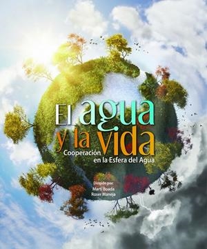 EL AGUA Y LA VIDA | 9788415888086 | BOADA, MARTI/ROSER MANEJA | Galatea Llibres | Librería online de Reus, Tarragona | Comprar libros en catalán y castellano online