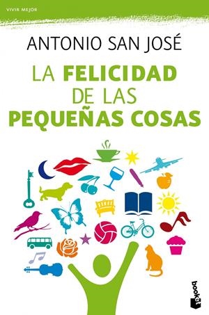 LA FELICIDAD DE LAS PEQUEÑAS COSAS | 9788467038811 | SAN JOSÉ PÉREZ, ANTONIO | Galatea Llibres | Llibreria online de Reus, Tarragona | Comprar llibres en català i castellà online